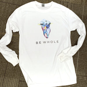 Be Whole - Long Sleeve Tee